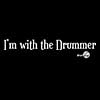 I'm with the Drummer T-Shirt